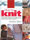 Cover art for How to Knit: The Definitive Knitting Course Complete with Step-by-Step Techniques, Stitch Library, and Projects for Your Home and Family