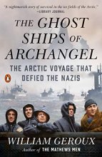 Cover art for The Ghost Ships of Archangel: The Arctic Voyage That Defied the Nazis