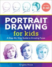 Cover art for Portrait Drawing for Kids: A Step-by-Step Guide to Drawing Faces (Drawing for Kids Ages 9 to 12)