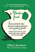 Cover art for Mother Food: A Breastfeeding Diet Guide with Lactogenic Foods and Herbs - Build Milk Supply, Boost Immunity, Lift Depression, Detox, Lose Weight, Optimize a Baby's IQ, and Reduce Colic and Allergies