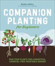 Cover art for Companion Planting for Beginners: Pair Your Plants for a Bountiful, Chemical-Free Vegetable Garden