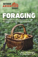 Cover art for Foraging: Explore Nature's Bounty and Turn Your Foraged Finds Into Flavorful Feasts (Outdoor Adventure Guide)