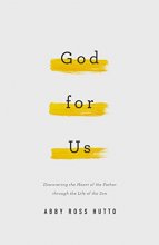 Cover art for God for Us: Discovering the Heart of the Father through the Life of the Son