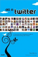 Cover art for All a Twitter: A Personal and Professional Guide to Social Networking with Twitter