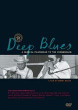 Cover art for Deep Blues: A Musical Pilgrimage to The Crossroads A Film By Robert Mugge