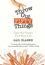 Cover art for Throw Out Fifty Things: Clear the Clutter, Find Your Life