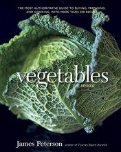 Cover art for Vegetables, Revised: The Most Authoritative Guide to Buying, Preparing, and Cooking, with More than 300 Recipes