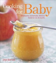 Cover art for Cooking for Baby: Wholesome, Homemade, Delicious Foods for 6 to 18 Months