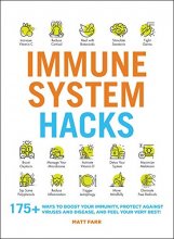 Cover art for Immune System Hacks: 175+ Ways to Boost Your Immunity, Protect Against Viruses and Disease, and Feel Your Very Best!