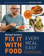 Cover art for Fix It with Food: Every Meal Easy: Simple and Delicious Recipes for Anyone with Autoimmune Issues and Inflammation : A Cookbook