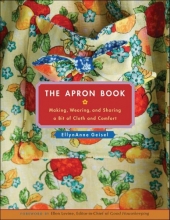 Cover art for The Apron Book: Making, Wearing, and Sharing a Bit of Cloth and Comfort