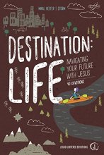 Cover art for Destination: Life: Navigating Your Future With Jesus (Jesus-Centered Devotions)
