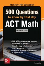 Cover art for 500 ACT Math Questions to Know by Test Day, Second Edition (Mcgraw Hill's 500 Questions to Know by Test Day)