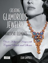 Cover art for Creating Glamorous Jewelry with Swarovski Elements: Classic Hollywood Designs with Crystal Beads and Stones