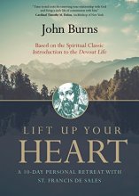 Cover art for Lift Up Your Heart: A 10-Day Personal Retreat with St. Francis de Sales