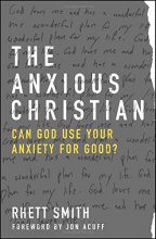 Cover art for The Anxious Christian: Can God Use Your Anxiety for Good?