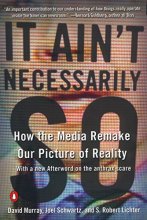Cover art for It Ain't Necessarily So: How the Media Remake Our Picture of Reality