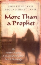 Cover art for More Than a Prophet: An Insider's Response to Muslim Beliefs About Jesus & Christianity