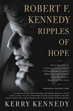 Cover art for Robert F. Kennedy: Ripples of Hope: Kerry Kennedy in Conversation with Heads of State, Business Leaders, Influencers, and Activists about Her Father's Impact on Their Lives
