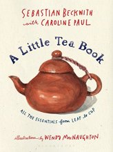 Cover art for A Little Tea Book: All the Essentials from Leaf to Cup
