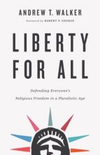 Cover art for Liberty for All: Defending Everyone's Religious Freedom in a Pluralistic Age