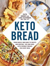Cover art for Keto Bread: From Bagels and Buns to Crusts and Muffins, 100 Low-Carb, Keto-Friendly Breads for Every Meal