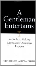 Cover art for A Gentleman Entertains: A Guide to Making Memorable Occasions Happen