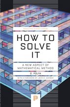 Cover art for How to Solve It: A New Aspect of Mathematical Method (Princeton Science Library, 85)