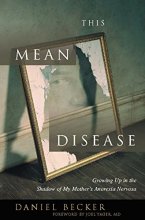 Cover art for This Mean Disease: Growing Up in the Shadow of My Mother's Anorexia Nervosa