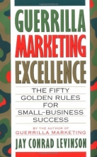 Cover art for Guerrilla Marketing Excellence: The 50 Golden Rules for Small-Business Success