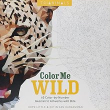 Cover art for Trianimals: Color Me Wild: 60 Color-by-Number Geometric Artworks with Bite