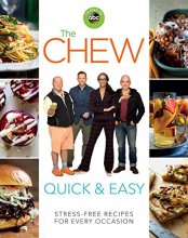 Cover art for The Chew Quick & Easy: Stress-Free Recipes for Every Occasion (ABC)