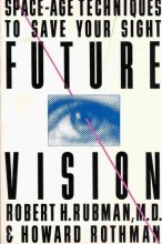 Cover art for Future Vision: Space-Age Techniques to Save Your Sight