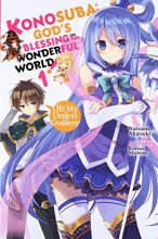 Cover art for Konosuba: God's Blessing on This Wonderful World!, Vol. 1: Oh! My Useless Goddess!