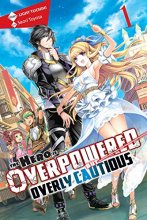 Cover art for The Hero Is Overpowered but Overly Cautious, Vol. 1 (light novel) (The Hero Is Overpowered but Overly Cautious (light novel), 1)