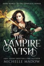 Cover art for The Vampire Wish: The Complete Series (Dark World: The Vampire Wish)