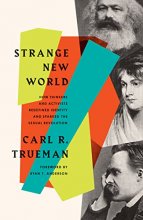 Cover art for Strange New World: How Thinkers and Activists Redefined Identity and Sparked the Sexual Revolution