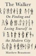 Cover art for The Walker: On Finding and Losing Yourself in the Modern City
