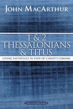Cover art for 1 and 2 Thessalonians and Titus: Living Faithfully in View of Christ's Coming (MacArthur Bible Studies)