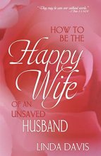 Cover art for How to Be the Happy Wife of an Unsaved Husband