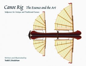 Cover art for Canoe Rig: The Essence and the Art: Sailpower for Antique and Traditional Canoes
