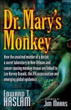Cover art for Dr. Mary's Monkey: How the Unsolved Murder of a Doctor, a Secret Laboratory in New Orleans and Cancer-Causing Monkey Viruses are Linked to Lee Harvey ... Assassination and Emerging Global Epidemics