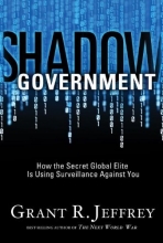 Cover art for Shadow Government: How the Secret Global Elite Is Using Surveillance Against You