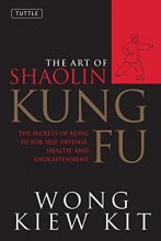 Cover art for The Art of Shaolin Kung Fu: The Secrets of Kung Fu for Self-Defense, Health, and Enlightenment (Tuttle Martial Arts)