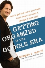 Cover art for Getting Organized in the Google Era: How to Get Stuff out of Your Head, Find It When You Need It, and Get It Done Right