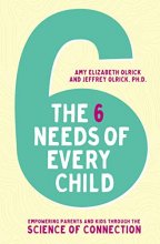 Cover art for The 6 Needs of Every Child: Empowering Parents and Kids through the Science of Connection