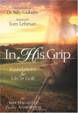 Cover art for In His Grip: Foundations for Life & Golf