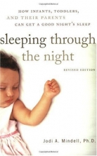 Cover art for Sleeping Through the Night, Revised Edition: How Infants, Toddlers, and Their Parents Can Get a Good Night's Sleep