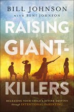 Cover art for Raising Giant-Killers: Releasing Your Child's Divine Destiny through Intentional Parenting