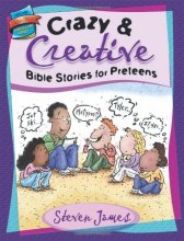 Cover art for Crazy & Creative Bible Stories for Preteens (The Steven James Storytelling Library)